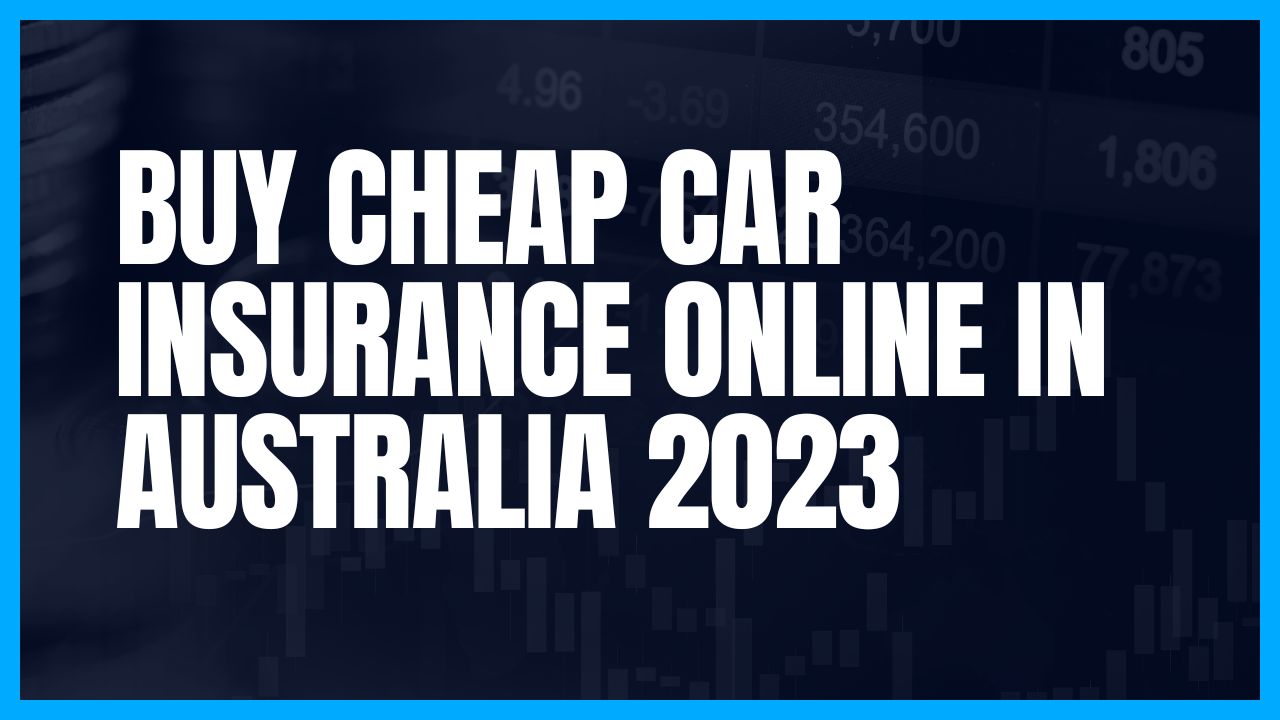 Buy Cheap Car Insurance Online in Australia 2023